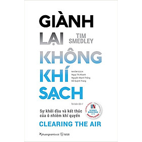 Hình ảnh sách Giành Lại Không Khí Sạch - Sự Khởi Đầu Và Kết Thúc Của Ô Nhiễm Khí Quyển (Tái bản năm 2022)