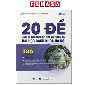 20 Đề Luyện Thi Đánh Giá Tư Duy Theo Cấu Trúc Đề Của Đại Học Bách Khoa Hà Nội - TSA - Rodika Tchi