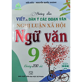 Sách - Hướng dẫn viết và dàn ý các đoạn văn nghị luận xã hội ngữ văn 9