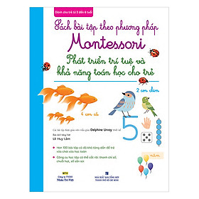 Sách Bài Tập Theo Phương Pháp Montessori - Phát Triển Trí Tuệ Và Khả Năng Toán Học Cho Trẻ