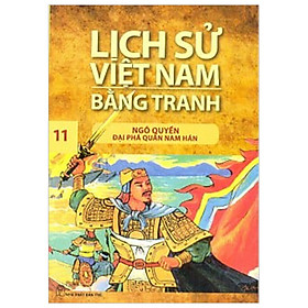 [Download Sách] Lịch Sử Việt Nam Bằng Tranh Tập 11: Ngô Quyền Đại Phá Quân Nam Hán (Tái Bản 2018)