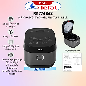 Nồi cơm điện tử Tefal 1.8 lít Delirice Plus RK776968- Hàng Chính Hãng - Dung tích: 1.8 lít, Số người ăn 4 - 6 người Công suất: 750W