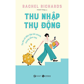 Sách Thu Nhập Thụ Động: : Tự Do Và Độc Lập Tài Chính Trong Tầm Tay