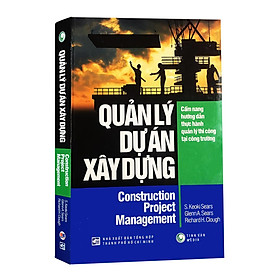 Hình ảnh Quản lý dự án xây dựng - Cẩm nang hướng dẫn thực hành quản lý thi công tại công trường