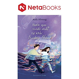 Bước Qua Nước Mắt, Tự Khắc Trưởng Thành