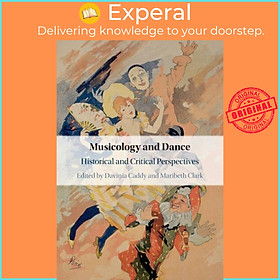 Sách - Musicology and Dance - Historical and Critical Perspectives by Maribeth Clark (UK edition, paperback)