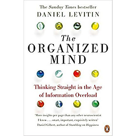 The Organized Mind: Thinking Straight in the Age of Information Overload