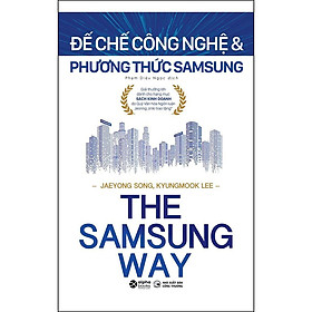 The Samsung Way - Đế Chế Công Nghệ Và Phương Thức Samsung