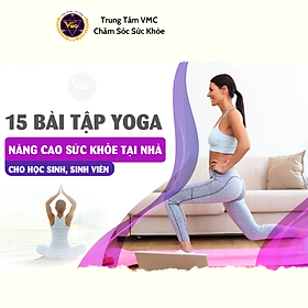 Hình ảnh Khóa Học Video Online 15 Bài Tập Yoga Nâng Cao Sức Khỏe Tại Nhà Cho Học Sinh, Sinh Viên - Trung Tâm Chăm Sóc Sức Khỏe VMC