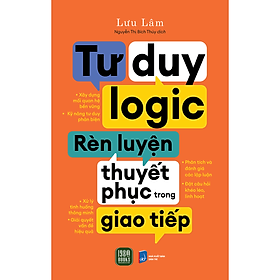 Tư duy logic - rèn luyện thuyết phục trong giao tiếp