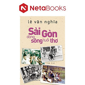 Sài Gòn Dòng Sông Tuổi Thơ - Lê Văn Nghĩa