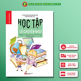 Kỹ năng sống dành cho học sinh - HỌC TẬP LÀ CHUYỆN NHỎ