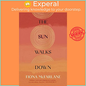 Sách - The Sun Walks Down - 'Steinbeckian majesty' - Sunday Times by Fiona McFarlane (UK edition, paperback)