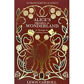 Alice’s Adventures in Wonderland & Through the Looking Glass