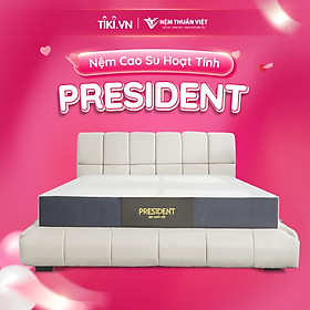 Nệm cao su thiên nhiên hoạt tính Thuần Việt President - Đầy đủ kích thước - Nệm cao cấp, nâng đỡ tuyệt vời