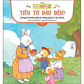 Hình ảnh Tớ Là CEO Nhí 2 - Tiền Từ Đâu Đến? - Cùng Bé Khám Phá Kĩ Năng Quản Lí Tài Chính - Tập 1
