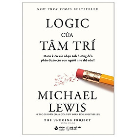 Hình ảnh  Logic Của Tâm Trí - Thiên Kiến Xác Nhận Ảnh Hưởng Đến Phán Đoán Của Con Người Như Thế Nào?