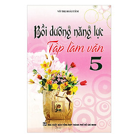 Nơi bán Bồi Dưỡng Năng Lực Tập Làm Văn Lớp 5 (Tái Bản) - Giá Từ -1đ