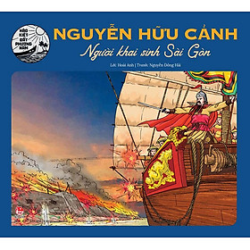 Hào Kiệt Đất Phương Nam – Nguyễn Hữu Cảnh - Người Khai Sinh Sài Gòn