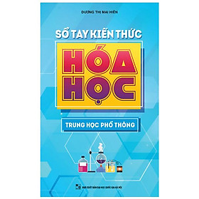 Sổ Tay Kiến Thức Hóa Học Trung Học Phổ Thông