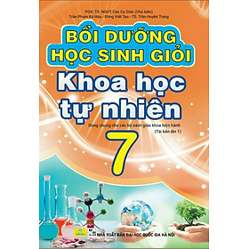 ND - Bồi Dưỡng Học Sinh Giỏi Khoa Học Tự Nhiên 7 (Dùng Chung Cho Các Bộ SGK Hiện Hành)