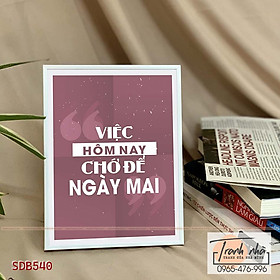 Mua Tranh để bàn tạo động lực: Việc hôm nay chớ để ngày mai - SDB540