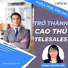 Khóa học SALE BÁN HÀNG- Trở thành cao thủ Telesale UNICA.VN