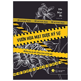 Hình ảnh Sách AZ - Vườn Hoa Mạt Dược Ký Sự - Những Kỳ Án Nổi Tiếng Chưa Có Lời Giải