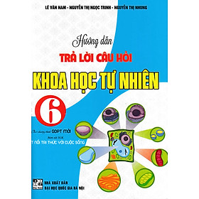 Download sách HƯỚNG DẪN TRẢ LỜI CÂU HỎI KHOA HỌC TỰ NHIÊN 6 (BÁM SÁT SGK KẾT NỐI TRI THỨC VỚI CUỘC SỐNG)