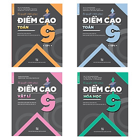 Combo Bí quyết chinh phục điểm cao Lớp 9 Toán - Vật lý - Hóa học (4 cuốn)