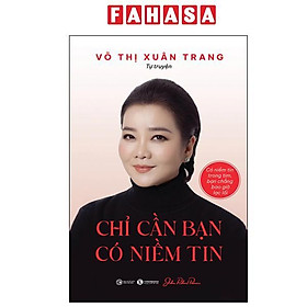 Sách - Chỉ Cần Bạn Có Niềm Tin