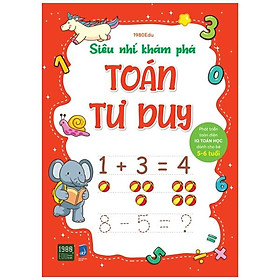 Siêu Nhí Khám Phá: Toán Tư Duy - Phát Triển Toàn Diện IQ Toán Học Dành Cho Bé Từ 5 - 6 Tuổi