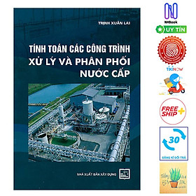 [Download Sách] Tính Toán Các Công Trình Xử Lý Và Phân Phối Nước Cấp