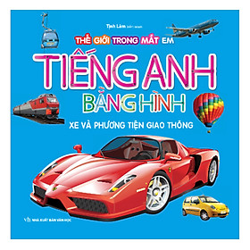 Bộ Tiếng Anh Bằng Hình - Xe Và Phương Tiện Giao Thông (Tái Bản)