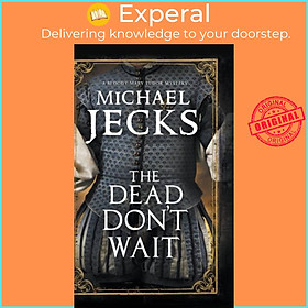 Sách - The Dead Don't Wait by Michael Jecks (UK edition, hardcover)