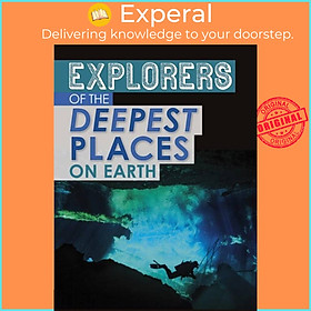 Sách - Explorers of the Deepest Places on Earth by Peter Mavrikis (UK edition, paperback)