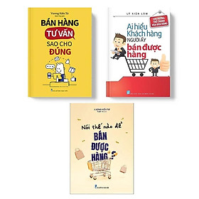 Sách Combo Ai Hiểu Khách Hàng Người Ấy Bán Được Hàng + Bán Hàng Tư Vấn Sao Cho Đúng + Nói Thế Nào Để Bán Được Hàng - Bản Quyền