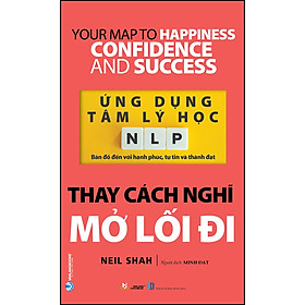 Sách Ứng Dụng Tâm Lý Học NLP - Thay Cách Nghĩ Mở Lối Đi