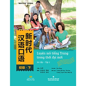 Luyện nói tiếng Trung trong thời đại mới – Sơ cấp – Tập 2 - Trí Việt