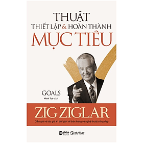 [Download Sách] Goals - Thuật Thiết Lập Và Hoàn Thành Mục Tiêu (Zig Ziglar)