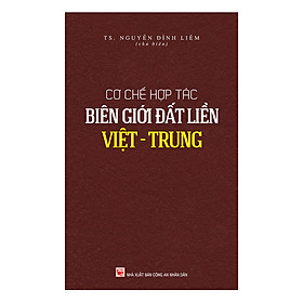 Cơ Chế Hợp Tác Biên Giới Đất Liền Việt – Trung