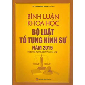 Bình Luận Khoa Học Bộ Luật Hình Sự Năm 2015 Được Sửa Đổi, Bổ Sung Năm 2017 – Phần Các Tội Phạm