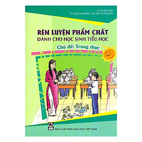 Rèn Luyện Phẩm Chất Dành Cho Học Sinh Tiểu Học - Trung Thực - Bản Quyền