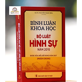 Bình luận khoa học Bộ luật hình sự 2015, được sửa đổi bổ sung 2017 (phần chung)