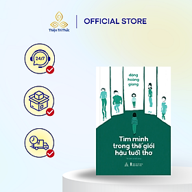 Sách Tìm mình trong thế giới hậu tuổi thơ (Tái bản có bổ sung)