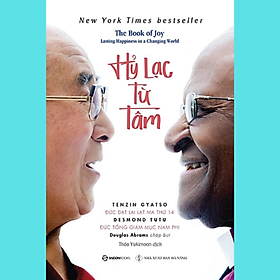 Hỷ lạc từ tâm (The Book of Joy: Lasting Happiness in a Changing World) - Tác giả: Desmond Tutu