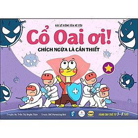 [Download Sách] Cổ Oai Ơi T1 - Chích Ngừa Là Cần Thiết (Dành Cho Trẻ Từ 3-8 Tuổi)(Sách Màu)