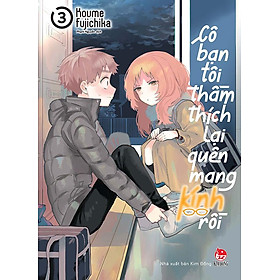 Cô Bạn Tôi Thầm Thích Lại Quên Mang Kính Rồi - Tập 3