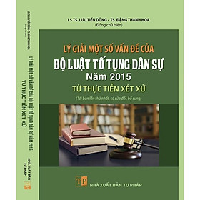 Lý giải một số vấn đề của Bộ luật tố tụng dân sự năm 2015 từ thực tiễn xét xử