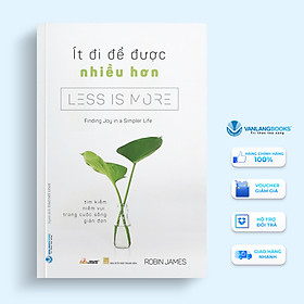 Ít Đi Để Được Nhiều Hơn - Vanlangbooks